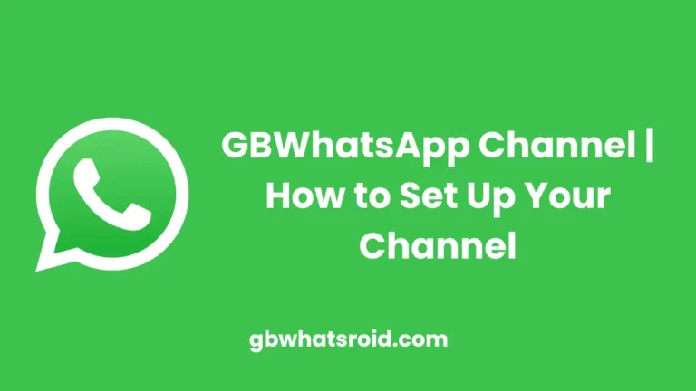 GBWhatsApp Channel | How to Set Up Your Channel